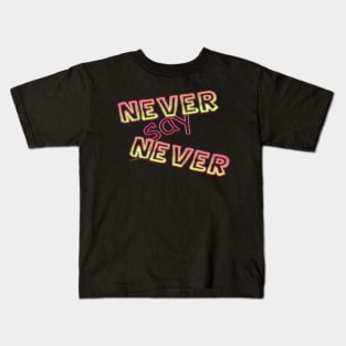 Never Say Never Kids T-Shirt